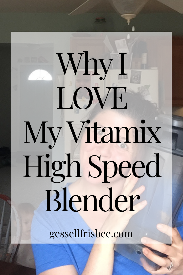 Why I Love My Vitamix High Speed Blender